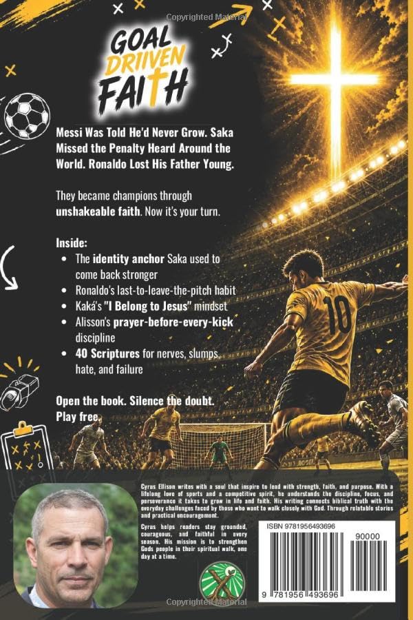 Goal-Driven Faith: 40 Inspirational Soccer Devotionals for Young Players to Build Unshakeable Faith, Confidence, and Championship Character (European Football)