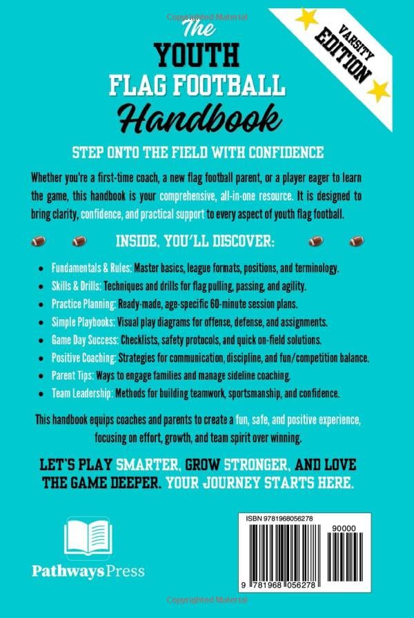 The Youth Flag Football Handbook: The Complete Guide for Players, Coaches, and Parents with Drills, Plays, Practice Plans, & Coaching Tips for Every ... Level (The Youth Sports Handbook Series)