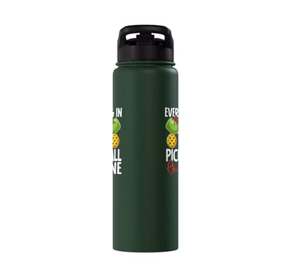 Funny Pickleball Paddle Wine Everything In Moderation Except Stainless Steel Insulated Water Bottle - color: Dark Green
