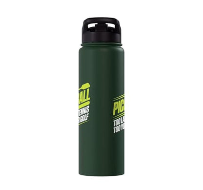 Pickleball Player Too Lazy For Tennis Too Young For Golf Stainless Steel Insulated Water Bottle - color: Dark Green