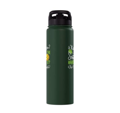 Funny Pickleball Paddle Whose Serve? What's The Score? What Stainless Steel Insulated Water Bottle - color: Dark Green