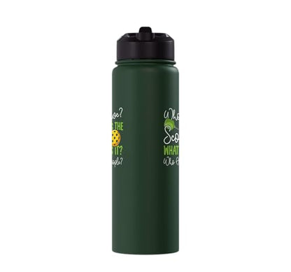 Funny Pickleball Paddle Whose Serve? What's The Score? What Stainless Steel Insulated Water Bottle - color: Dark Green