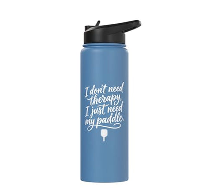 I don't need therapy, I just need my paddle. Pickleball game Stainless Steel Insulated Water Bottle - color: Light Blue