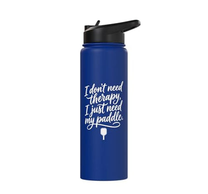 I don't need therapy, I just need my paddle. Pickleball game Stainless Steel Insulated Water Bottle - color: Royal Blue