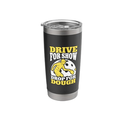 Drive For Show Drop For Dough Pickleball Strategy Stainless Steel Insulated Tumbler