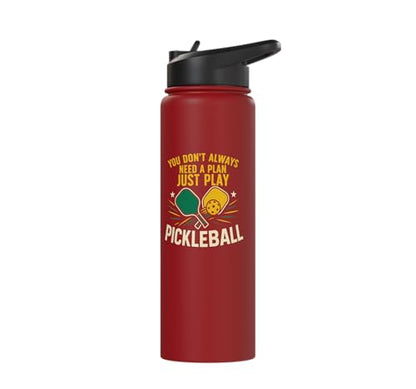 Funny Pickleball Paddle You Don't Always Need A Plan Just Stainless Steel Insulated Water Bottle - color: Red