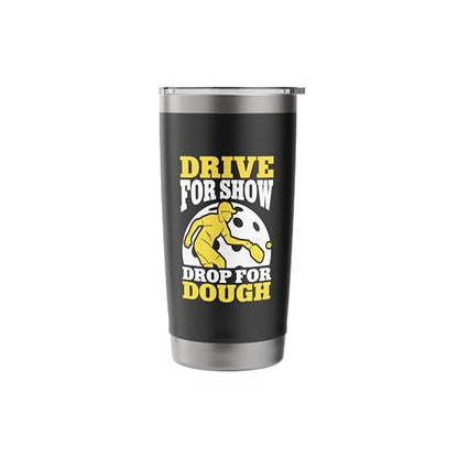 Drive For Show Drop For Dough Pickleball Strategy Stainless Steel Insulated Tumbler