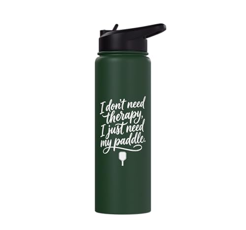 I don't need therapy, I just need my paddle. Pickleball game Stainless Steel Insulated Water Bottle - color: Dark Green