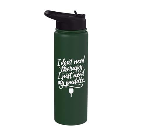 I don't need therapy, I just need my paddle. Pickleball game Stainless Steel Insulated Water Bottle - color: Dark Green
