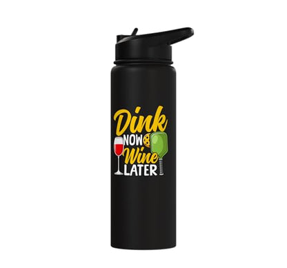 Funny Pickleball Paddle Wine Pun Dink Now Wine Later Stainless Steel Insulated Water Bottle