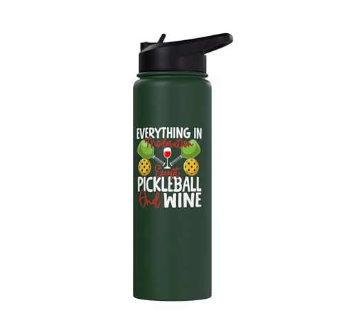 Funny Pickleball Paddle Wine Everything In Moderation Except Stainless Steel Insulated Water Bottle - color: Dark Green