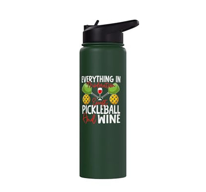 Funny Pickleball Paddle Wine Everything In Moderation Except Stainless Steel Insulated Water Bottle - color: Dark Green