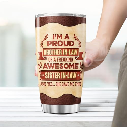 Funny Brother in Law Gift from Sister in Law, Proud Quote Design 20oz Insulated Stainless Steel Travel Mug, Unique Tumbler for Birthday or Christmas - color: Sister In Law Gift