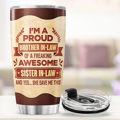 Funny Brother in Law Gift from Sister in Law, Proud Quote Design 20oz Insulated Stainless Steel Travel Mug, Unique Tumbler for Birthday or Christmas - color: Sister In Law Gift