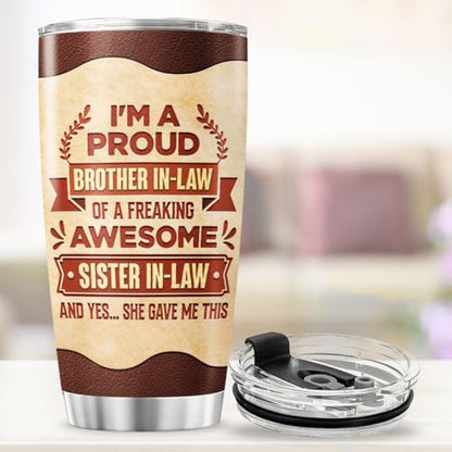 Funny Brother in Law Gift from Sister in Law, Proud Quote Design 20oz Insulated Stainless Steel Travel Mug, Unique Tumbler for Birthday or Christmas - color: Sister In Law Gift
