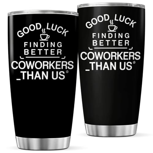 CUBICER Good Luck Finding Better Coworkers Than Us Funny Quote Tumbler For Workers Farewell Or Coworker Gift 20 Oz Stainless Steel Hot Mug Outdoor Coffee Drink - color: Office Humor 2U