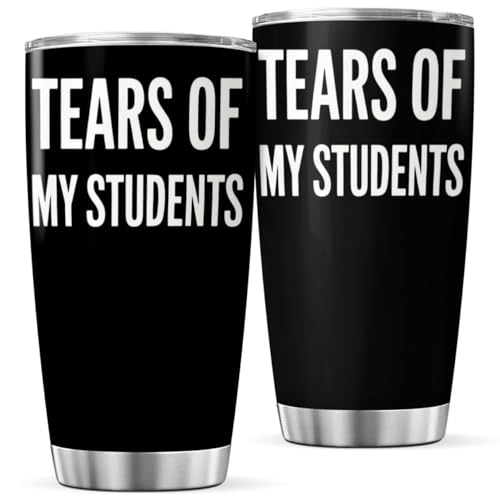 Tears Of My Students Funny Teacher Stainless Steel 20 Oz Tumbler For Professors Educators And School Staff Bottle Insulated Hot Drink Mug Iced Coffee Heat Travel Outdoor - color: Teacher Humor G4