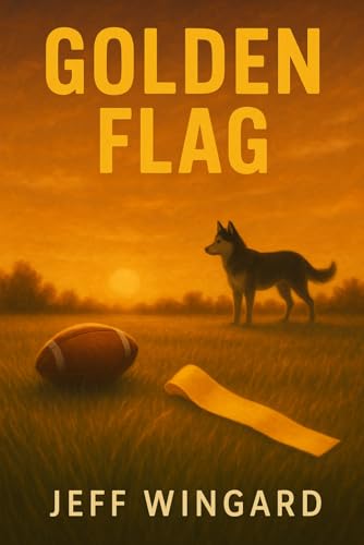 Golden Flag: A small-town flag football season. A big-time personal victory.