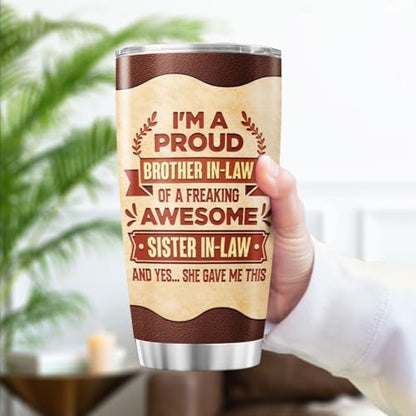 Funny Brother in Law Gift from Sister in Law, Proud Quote Design 20oz Insulated Stainless Steel Travel Mug, Unique Tumbler for Birthday or Christmas - color: Sister In Law Gift