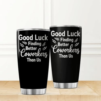 CUBICER Good Luck Finding Better Coworkers Than Us Funny Quote 20 Oz Stainless Steel Tumbler Farewell Gift For And Team Members Cool Coffee Travel Drink Bottle Iced Heat Insulated - color: Coworker Farewell 0G
