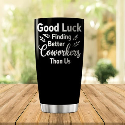 CUBICER Good Luck Finding Better Coworkers Than Us Funny Quote 20 Oz Stainless Steel Tumbler Farewell Gift For And Team Members Cool Coffee Travel Drink Bottle Iced Heat Insulated - color: Coworker Farewell 0G