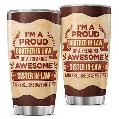Funny Brother in Law Gift from Sister in Law, Proud Quote Design 20oz Insulated Stainless Steel Travel Mug, Unique Tumbler for Birthday or Christmas - color: Sister In Law Gift