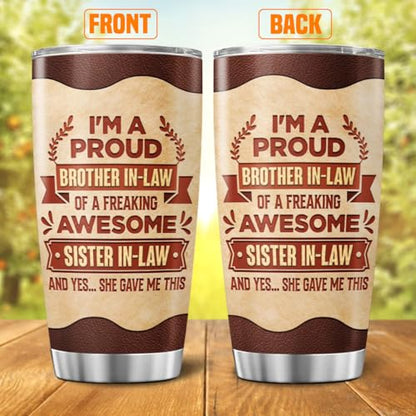 Funny Brother in Law Gift from Sister in Law, Proud Quote Design 20oz Insulated Stainless Steel Travel Mug, Unique Tumbler for Birthday or Christmas - color: Sister In Law Gift