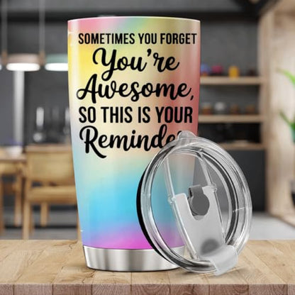 CUBICER Inspirational Quote Sometimes You Forget You'Re Awesome So This Is Your Reminder Design Stainless Steel 20 Oz Tumbler For Women Friends Coworkers Motivation Gift - color: Motivational Quote F4