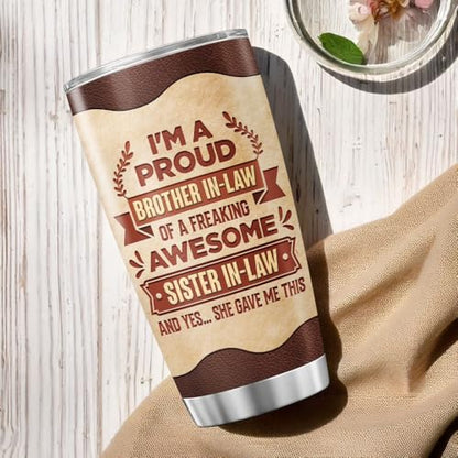 Funny Brother in Law Gift from Sister in Law, Proud Quote Design 20oz Insulated Stainless Steel Travel Mug, Unique Tumbler for Birthday or Christmas - color: Sister In Law Gift