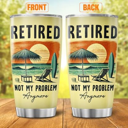 Retired Not My Problem Beach Scene 20oz Stainless Steel Tumbler, Sunset Surf Design Insulated Travel Cup for Men Women, Funny Retirement for Coworkers Friends - color: Retired Life G8